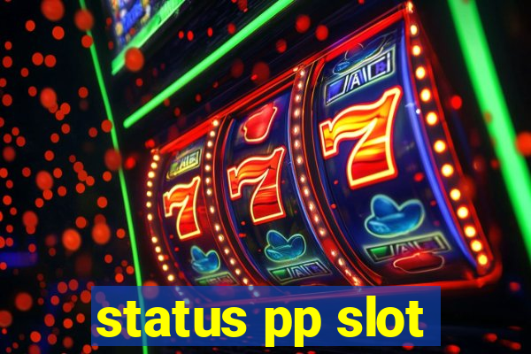 status pp slot